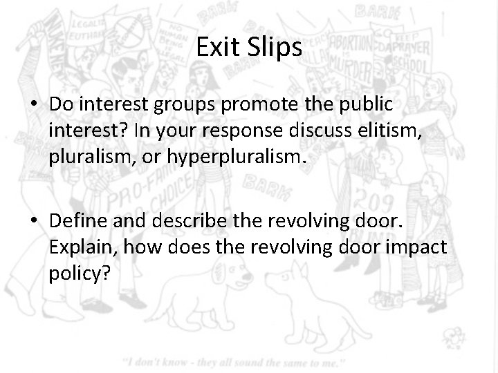 Exit Slips • Do interest groups promote the public interest? In your response discuss Exit Slips • Do interest groups promote the public interest? In your response discuss