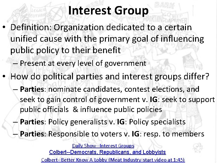 Interest Group • Definition: Organization dedicated to a certain unified cause with the primary Interest Group • Definition: Organization dedicated to a certain unified cause with the primary