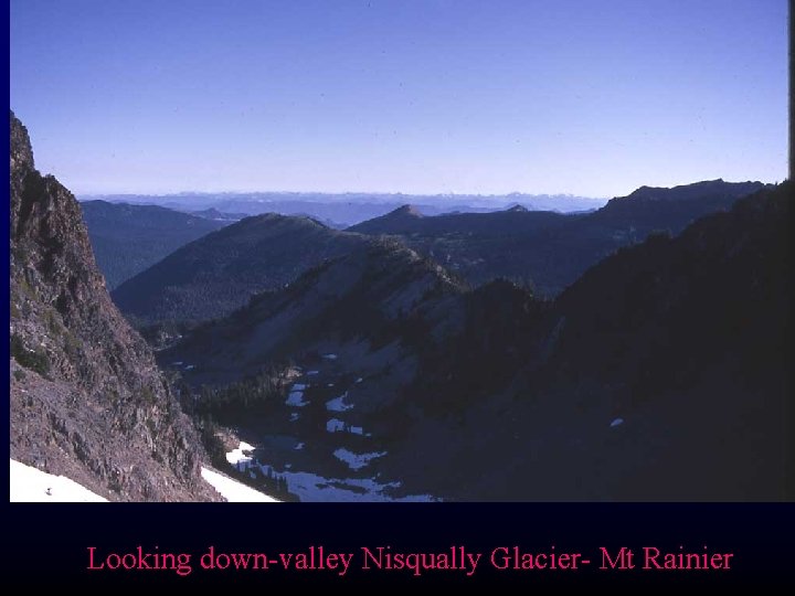 Looking down-valley Nisqually Glacier- Mt Rainier 