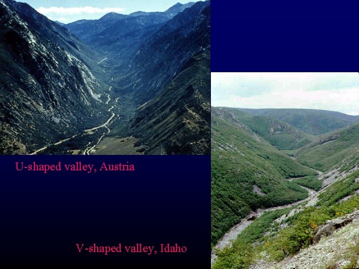 U-shaped valley, Austria V-shaped valley, Idaho 