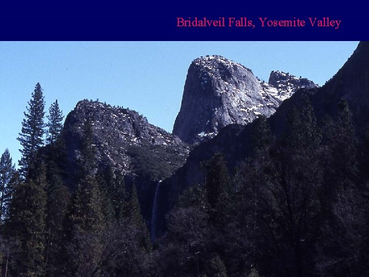 Bridalveil Falls, Yosemite Valley View north from Vesper Peak, N Cascades 