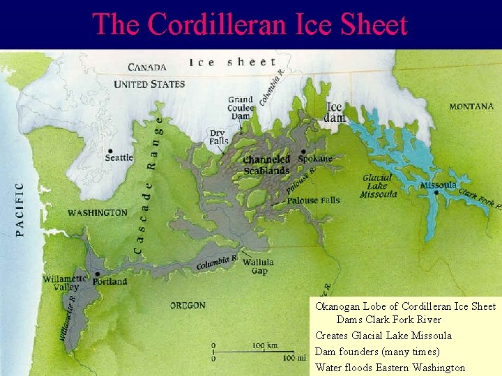 The Cordilleran Ice Sheet Okanogan Lobe of Cordilleran Ice Sheet Dams Clark Fork River