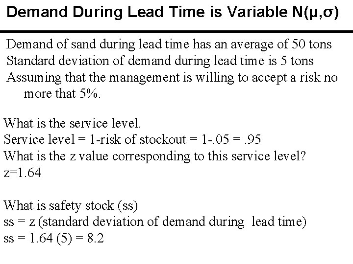 Demand During Lead Time is Variable N(μ, σ) Demand of sand during lead time