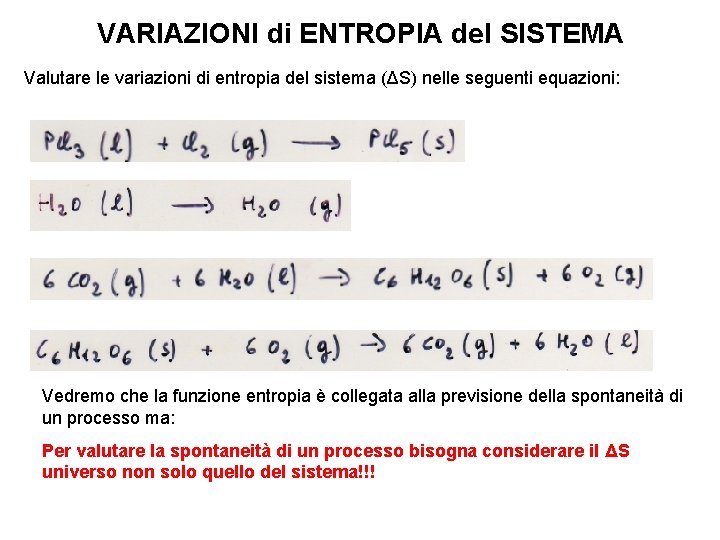 VARIAZIONI di ENTROPIA del SISTEMA Valutare le variazioni di entropia del sistema (ΔS) nelle