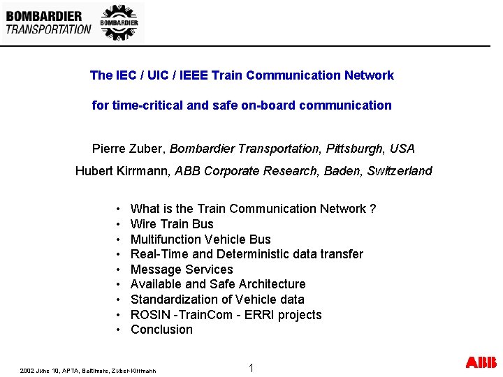 The IEC / UIC / IEEE Train Communication Network for time-critical and safe on-board The IEC / UIC / IEEE Train Communication Network for time-critical and safe on-board