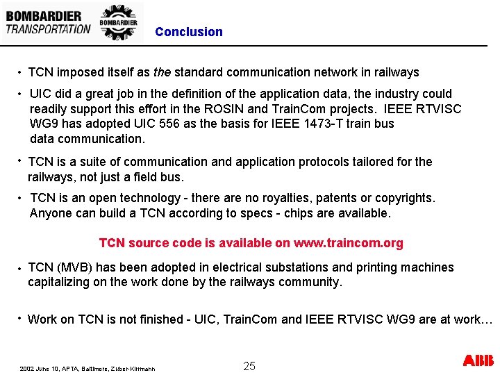 Conclusion • TCN imposed itself as the standard communication network in railways • UIC Conclusion • TCN imposed itself as the standard communication network in railways • UIC