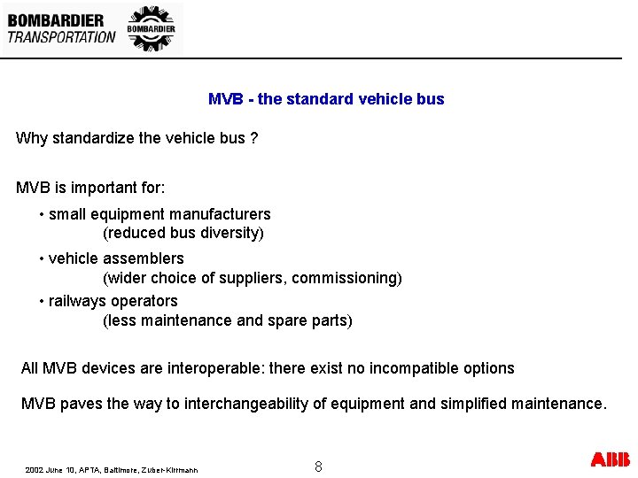 MVB - the standard vehicle bus Why standardize the vehicle bus ? MVB is MVB - the standard vehicle bus Why standardize the vehicle bus ? MVB is