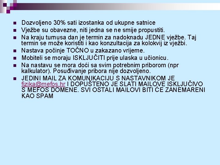 n n n n Dozvoljeno 30% sati izostanka od ukupne satnice Vježbe su obavezne,