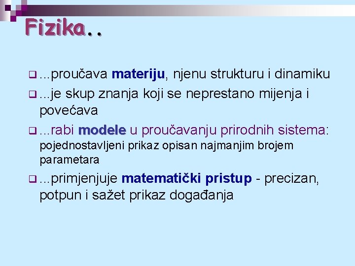 Fizika. . q. . . proučava materiju, njenu strukturu i dinamiku q. . .