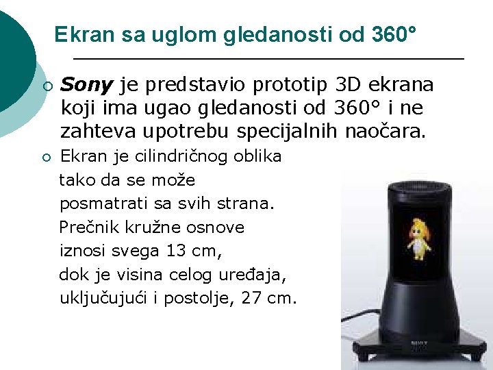 Ekran sa uglom gledanosti od 360° ¡ ¡ Sony je predstavio prototip 3 D