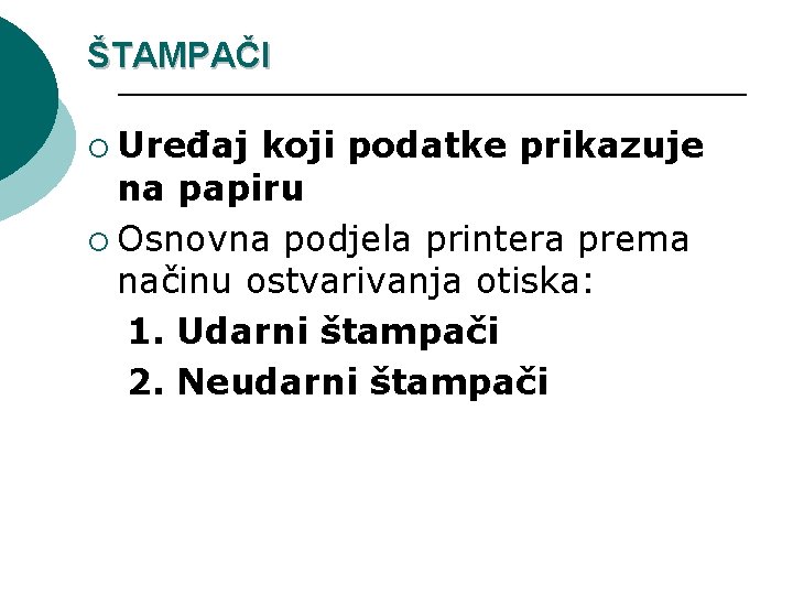 ŠTAMPAČI ¡ Uređaj koji podatke prikazuje na papiru ¡ Osnovna podjela printera prema načinu