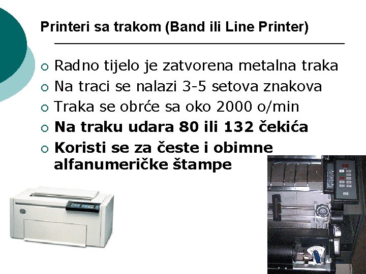 Printeri sa trakom (Band ili Line Printer) ¡ ¡ ¡ Radno tijelo je zatvorena