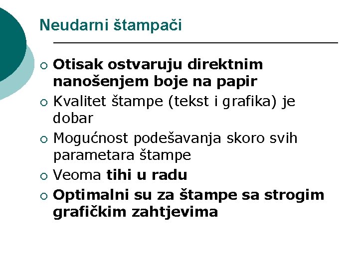Neudarni štampači ¡ ¡ ¡ Otisak ostvaruju direktnim nanošenjem boje na papir Kvalitet štampe