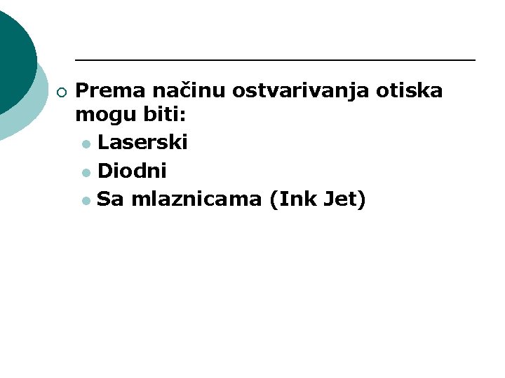 ¡ Prema načinu ostvarivanja otiska mogu biti: l Laserski l Diodni l Sa mlaznicama