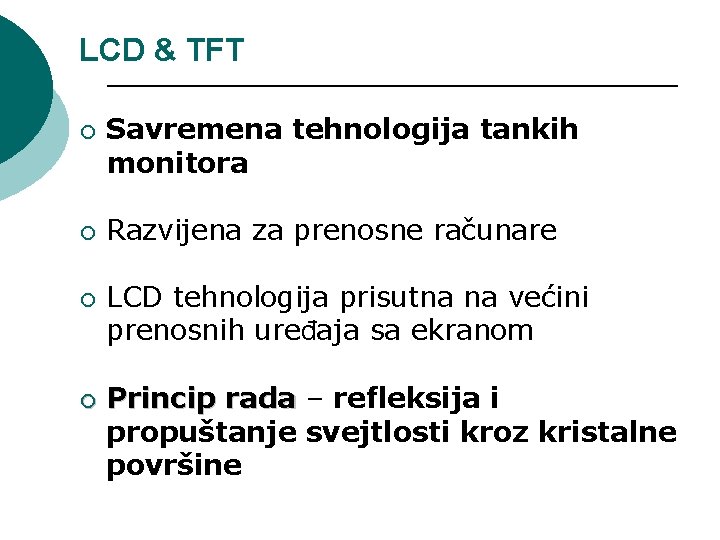 LCD & TFT ¡ ¡ Savremena tehnologija tankih monitora Razvijena za prenosne računare LCD