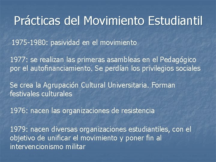 Prácticas del Movimiento Estudiantil 1975 -1980: pasividad en el movimiento 1977: se realizan las