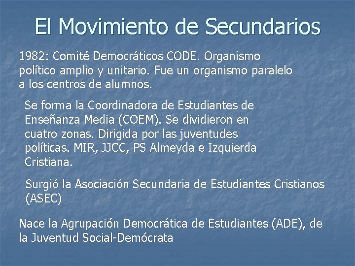 El Movimiento de Secundarios 1982: Comité Democráticos CODE. Organismo político amplio y unitario. Fue