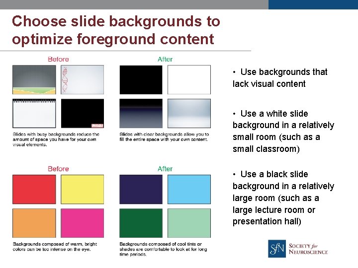 Choose slide backgrounds to optimize foreground content • Use backgrounds that lack visual content