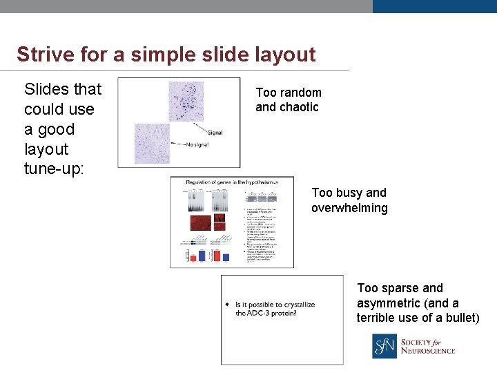 Strive for a simple slide layout Slides that could use a good layout tune-up: