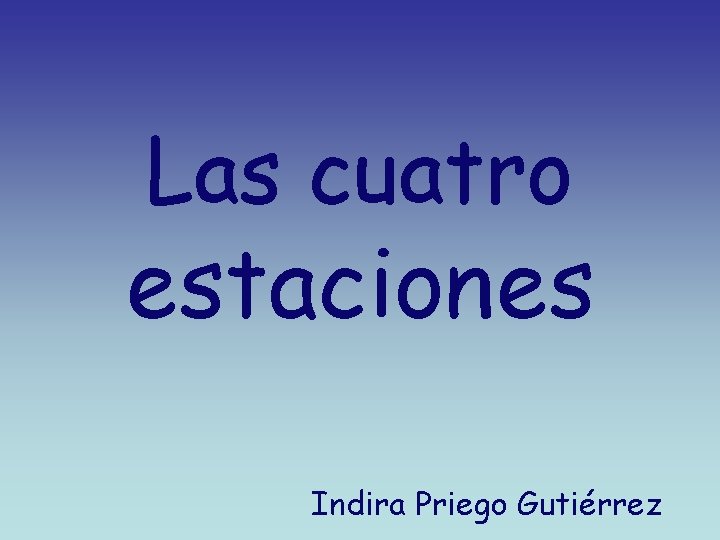 Las cuatro estaciones Indira Priego Gutiérrez 