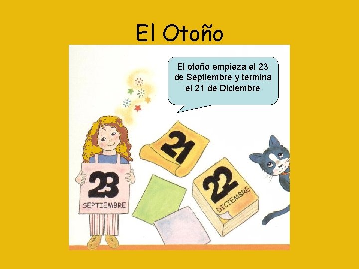 El Otoño El otoño empieza el 23 de Septiembre y termina el 21 de