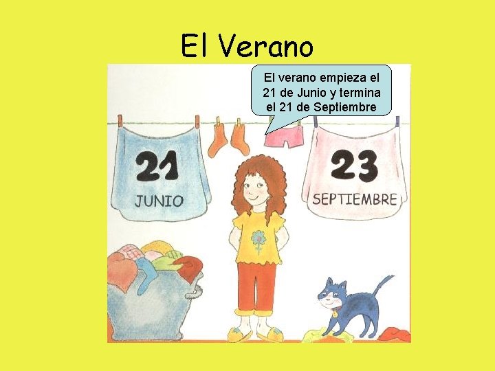 El Verano El verano empieza el 21 de Junio y termina el 21 de