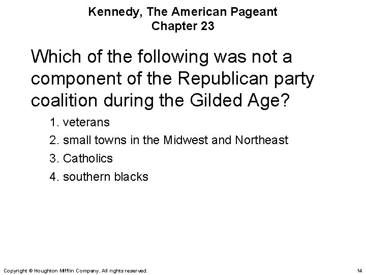 Kennedy, The American Pageant Chapter 23 Which of the following was not a component