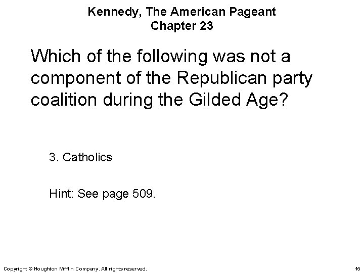 Kennedy, The American Pageant Chapter 23 Which of the following was not a component