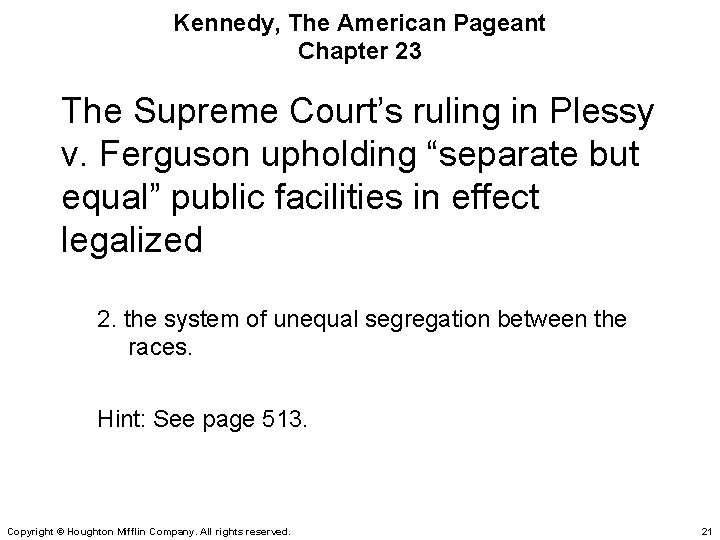 Kennedy, The American Pageant Chapter 23 The Supreme Court’s ruling in Plessy v. Ferguson