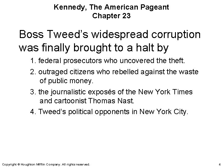 Kennedy, The American Pageant Chapter 23 Boss Tweed’s widespread corruption was finally brought to