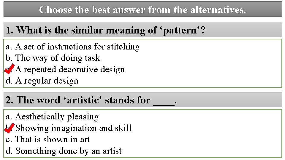 Choose the best answer from the alternatives. 1. What is the similar meaning of