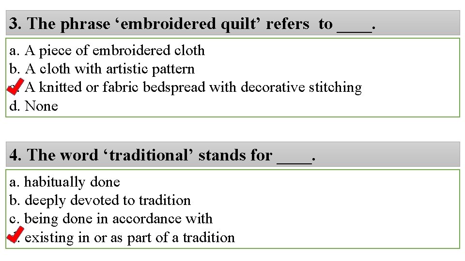 3. The phrase ‘embroidered quilt’ refers to ____. a. A piece of embroidered cloth