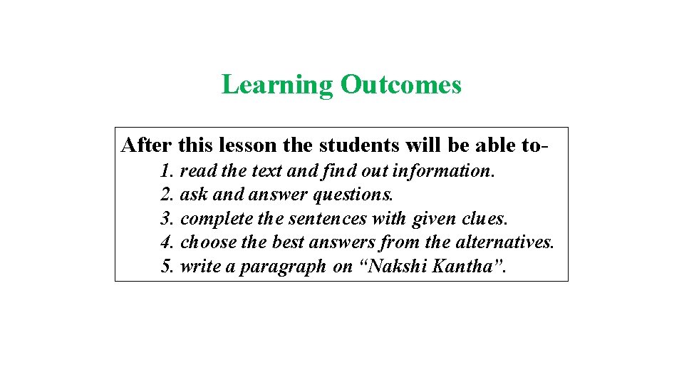 Learning Outcomes After this lesson the students will be able to 1. read the