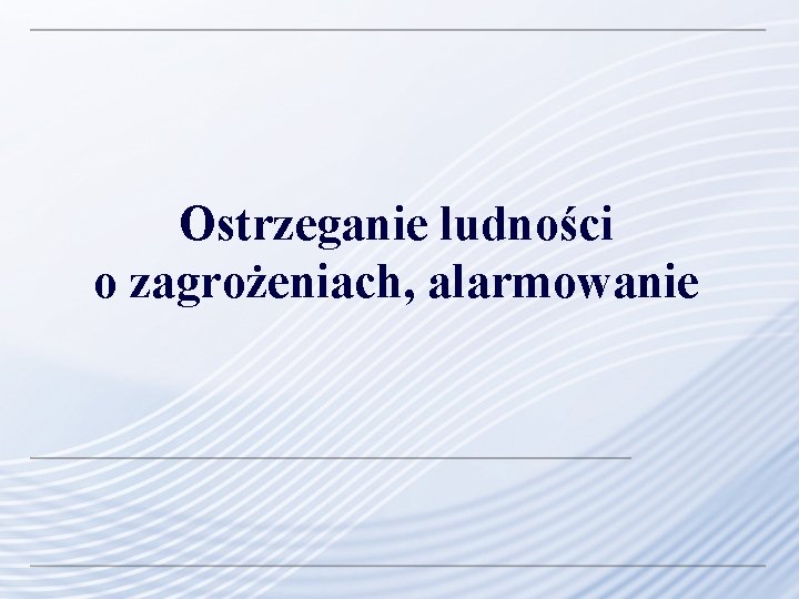 Ostrzeganie ludności o zagrożeniach, alarmowanie Ostrzeganie ludności o zagrożeniach, alarmowanie
