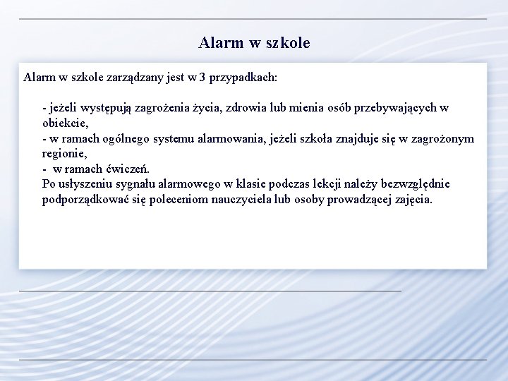 Alarm w szkole zarządzany jest w 3 przypadkach: - jeżeli występują zagrożenia życia, zdrowia Alarm w szkole zarządzany jest w 3 przypadkach: - jeżeli występują zagrożenia życia, zdrowia