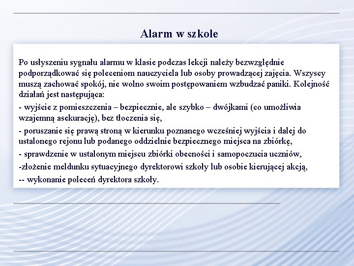 Alarm w szkole Po usłyszeniu sygnału alarmu w klasie podczas lekcji należy bezwzględnie podporządkować