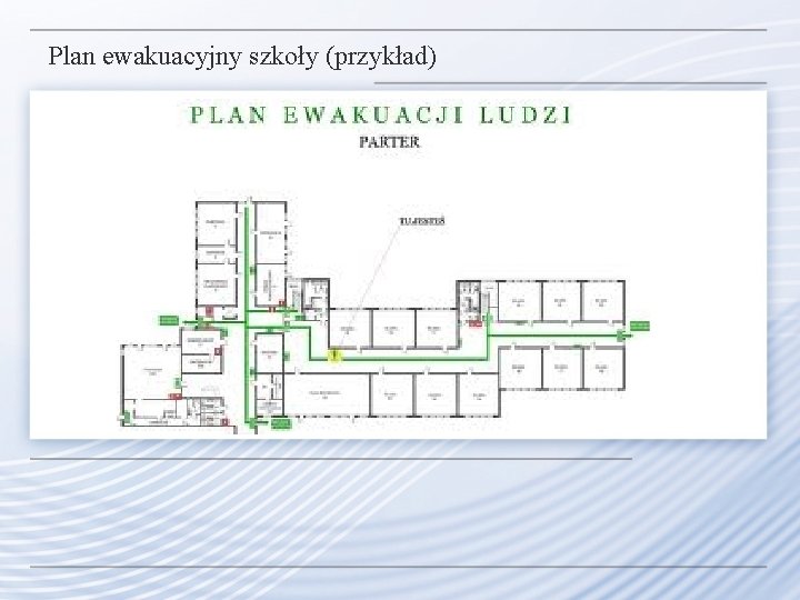 Plan ewakuacyjny szkoły (przykład) Plan ewakuacyjny szkoły (przykład)