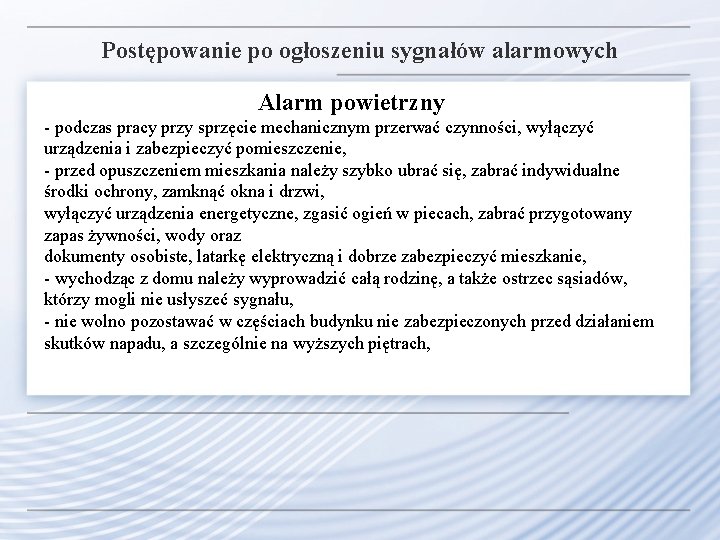 Postępowanie po ogłoszeniu sygnałów alarmowych Alarm powietrzny - podczas pracy przy sprzęcie mechanicznym przerwać