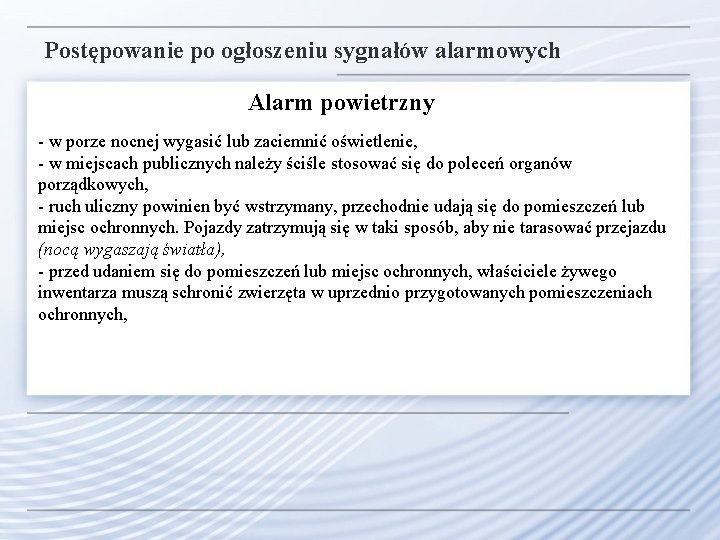 Postępowanie po ogłoszeniu sygnałów alarmowych Alarm powietrzny - w porze nocnej wygasić lub zaciemnić