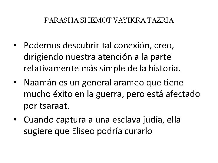 PARASHA SHEMOT VAYIKRA TAZRIA • Podemos descubrir tal conexión, creo, dirigiendo nuestra atención a