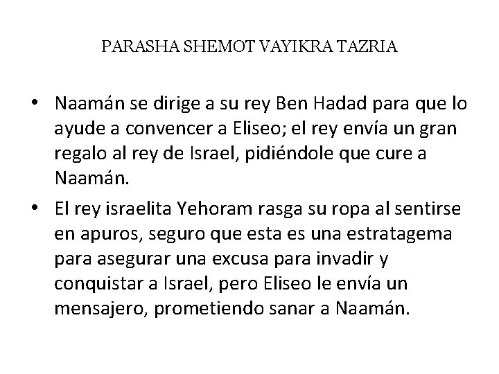PARASHA SHEMOT VAYIKRA TAZRIA • Naamán se dirige a su rey Ben Hadad para
