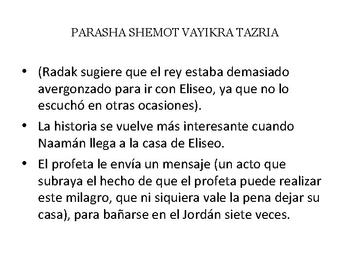 PARASHA SHEMOT VAYIKRA TAZRIA • (Radak sugiere que el rey estaba demasiado avergonzado para