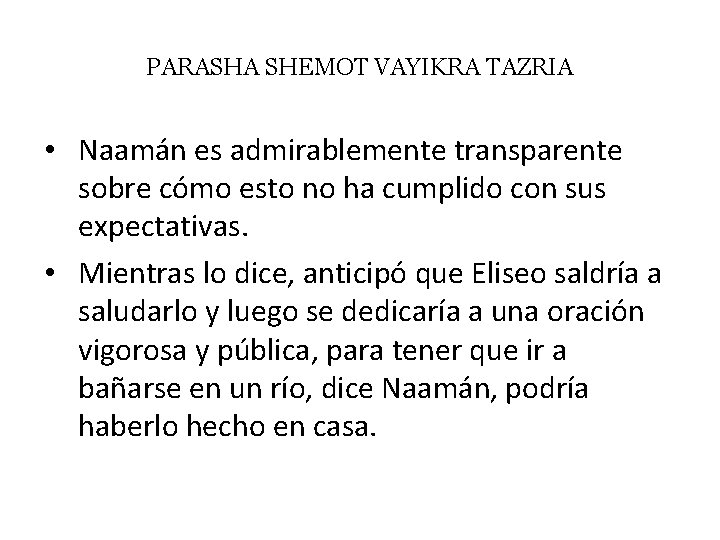 PARASHA SHEMOT VAYIKRA TAZRIA • Naamán es admirablemente transparente sobre cómo esto no ha