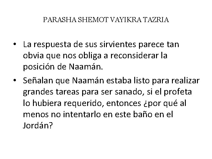 PARASHA SHEMOT VAYIKRA TAZRIA • La respuesta de sus sirvientes parece tan obvia que