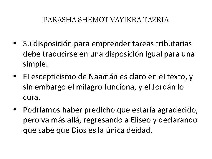 PARASHA SHEMOT VAYIKRA TAZRIA • Su disposición para emprender tareas tributarias debe traducirse en