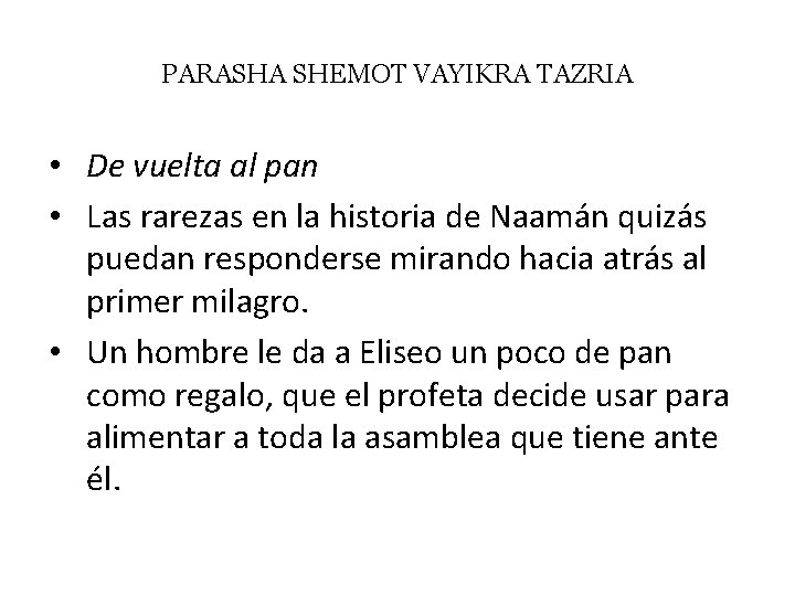 PARASHA SHEMOT VAYIKRA TAZRIA • De vuelta al pan • Las rarezas en la