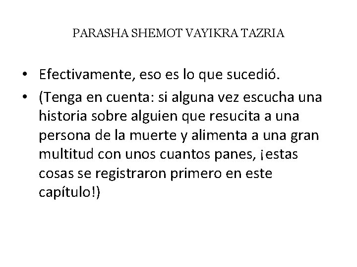 PARASHA SHEMOT VAYIKRA TAZRIA • Efectivamente, eso es lo que sucedió. • (Tenga en