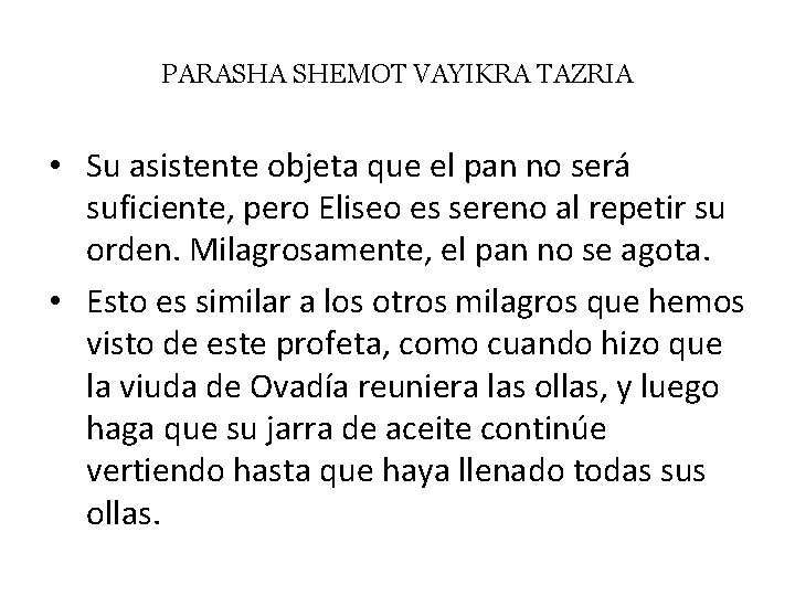 PARASHA SHEMOT VAYIKRA TAZRIA • Su asistente objeta que el pan no será suficiente,