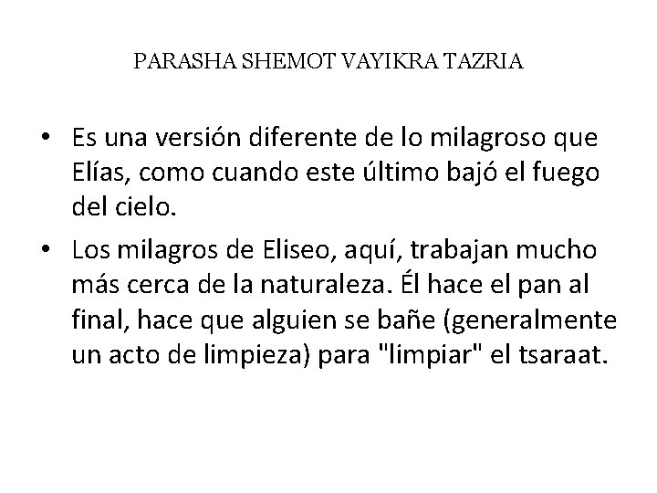 PARASHA SHEMOT VAYIKRA TAZRIA • Es una versión diferente de lo milagroso que Elías,