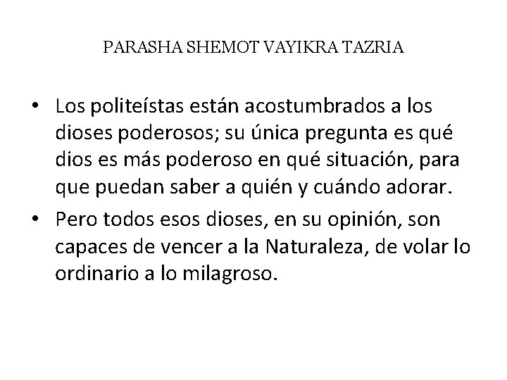 PARASHA SHEMOT VAYIKRA TAZRIA • Los politeístas están acostumbrados a los dioses poderosos; su